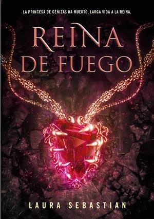 Reina de fuego (Princesa de cenizas 3) | 9788418318443 | Laura Sebastian | Librería Castillón - Comprar libros online Aragón, Barbastro