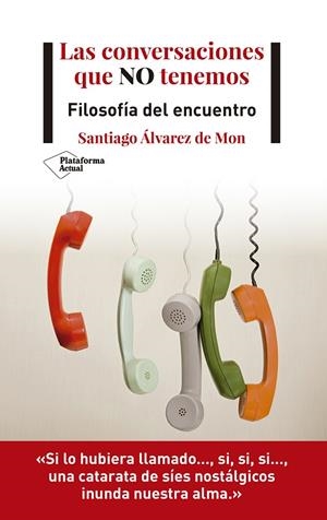 Las conversaciones que no tenemos | 9788418285721 | Álvarez de Mon, Santiago | Librería Castillón - Comprar libros online Aragón, Barbastro