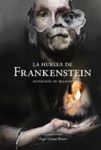 LA HUELLA DE FRANKENSTEIN ANTOLOGIA RELA | 9788496235823 | VV. AA | Librería Castillón - Comprar libros online Aragón, Barbastro