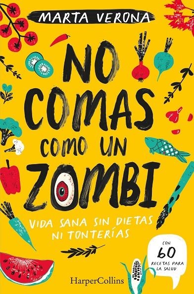 No comas como un zombi. Vida sana sin dietas ni tonterias | 9788491395935 | Verona, Marta | Librería Castillón - Comprar libros online Aragón, Barbastro
