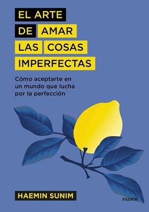 El arte de amar las cosas imperfectas | 9788449337741 | Sunim, Haemin | Librería Castillón - Comprar libros online Aragón, Barbastro