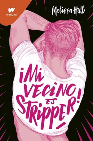 ¡Mi vecino es stripper! | 9788418318702 | Melissa Hall | Librería Castillón - Comprar libros online Aragón, Barbastro