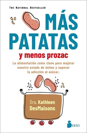 MAS PATATAS Y MENOS PROZAC | 9788418531040 | DESMAISONS, DRA. KATHLEEN | Librería Castillón - Comprar libros online Aragón, Barbastro