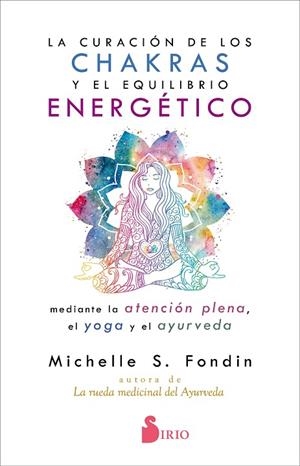 La curación de los chakras y el equilibrio energético mediante la atención plena | 9788418000119 | FONDIN, MICHELLE | Librería Castillón - Comprar libros online Aragón, Barbastro