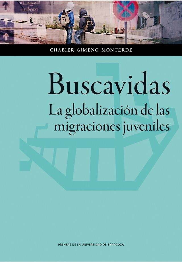 Buscavidas. La globalización de las migraciones juveniles | 9788416028917 | Gimeno Monterde, Chabier | Librería Castillón - Comprar libros online Aragón, Barbastro