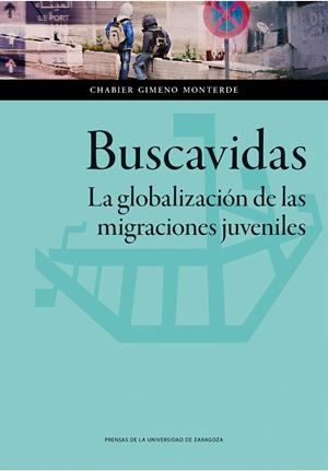 Buscavidas. La globalización de las migraciones juveniles | 9788416028917 | Gimeno Monterde, Chabier | Librería Castillón - Comprar libros online Aragón, Barbastro