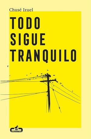 Todo sigue tranquilo | 9788417417284 | Chusé Izuel | Librería Castillón - Comprar libros online Aragón, Barbastro