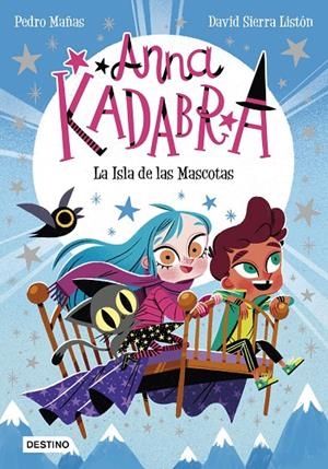 Anna Kadabra 5. La Isla de las Mascotas | 9788408237990 | Mañas, Pedro ; Sierra Listón, David | Librería Castillón - Comprar libros online Aragón, Barbastro