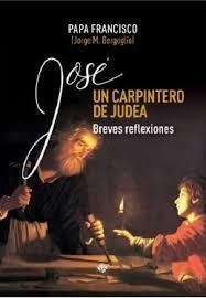 JOSÉ, UN CARPINTERO DE JUDEA | 9788479667368 | BERGOGLIO, JORGE MARIO (PAPA FRANCISCO) | Librería Castillón - Comprar libros online Aragón, Barbastro