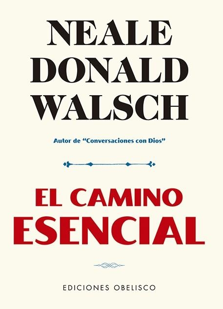 El camino esencial | 9788491116530 | Walsch, Neale Donald | Librería Castillón - Comprar libros online Aragón, Barbastro