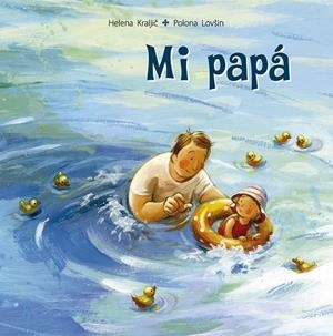 Mi papá | 9788491454335 | Kraljic, Helena | Librería Castillón - Comprar libros online Aragón, Barbastro