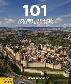 101 Lugares de Francia Sorprendentes | 9788491583639 | Reboredo Manzanares, Sergi | Librería Castillón - Comprar libros online Aragón, Barbastro