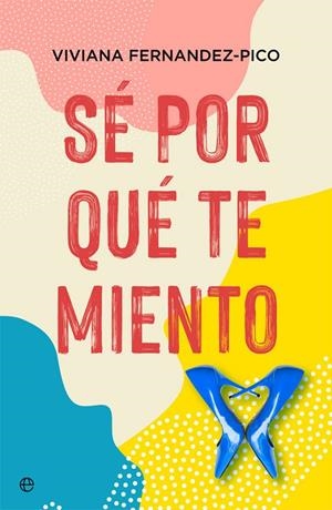 Sé por qué te miento | 9788491649922 | Fernández-Pico, Viviana | Librería Castillón - Comprar libros online Aragón, Barbastro