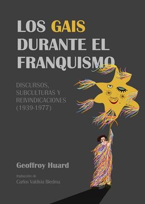 Los gais durante el franquismo | 9788418501173 | Huard Geoffroy ; Valdivia Biedma Carlos | Librería Castillón - Comprar libros online Aragón, Barbastro