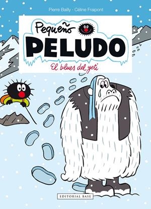 Pequeño Peludo 16. El blues del yeti | 9788417760847 | Fraipont, Céline/Bailly, Pierre | Librería Castillón - Comprar libros online Aragón, Barbastro