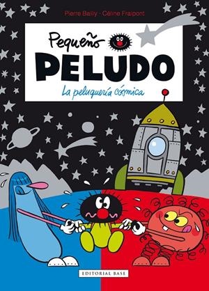 Pequeño Peludo 12. La peluquería cósmica | 9788417760830 | Fraipont, Céline ; Bailly, Pierre | Librería Castillón - Comprar libros online Aragón, Barbastro