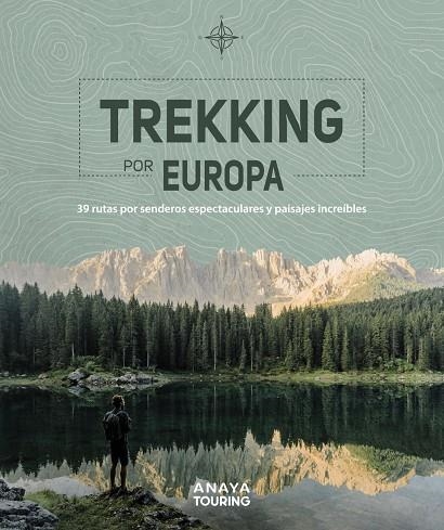 Trekking por Europa. 39 rutas por caminos espectaculares y paisajes increíbles | 9788491583585 | Kunth Verlag | Librería Castillón - Comprar libros online Aragón, Barbastro