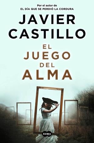 El juego del alma | 9788491293545 | Javier Castillo | Librería Castillón - Comprar libros online Aragón, Barbastro