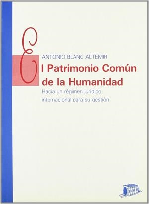 PATRIMONIO COMUN DE LA HUMANIDAD, EL | 9788476762011 | BLANC ALTEMIR, ANTONIO | Librería Castillón - Comprar libros online Aragón, Barbastro