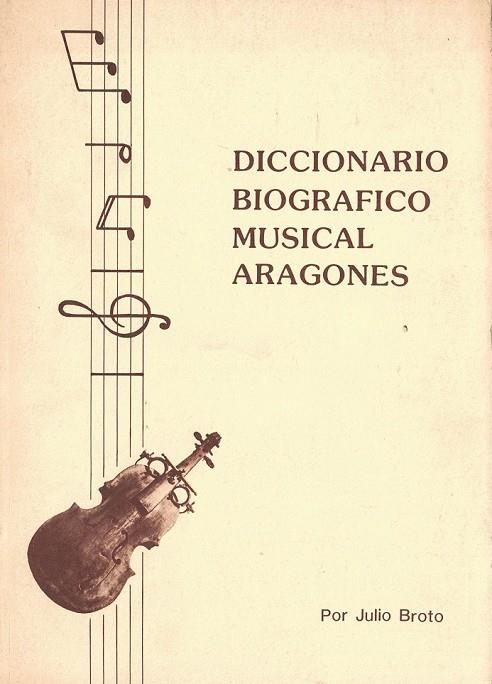 Diccionario biográfico musical aragonés | 9788439872672 | Broto, Julio | Librería Castillón - Comprar libros online Aragón, Barbastro