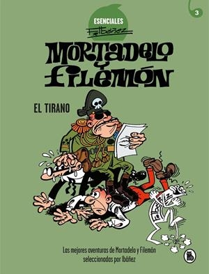 El Tirano (Esenciales Ibáñez 3) | 9788402424204 | Francisco Ibáñez | Librería Castillón - Comprar libros online Aragón, Barbastro