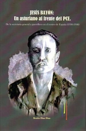 Jesús Bayón: un asturiano al frente del PCE | 9788494295287 | Librería Castillón - Comprar libros online Aragón, Barbastro