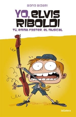 Yo, Elvis Riboldi. Tú, Emma Foster: El musical | 9788424669270 | Bidari, Bono | Librería Castillón - Comprar libros online Aragón, Barbastro