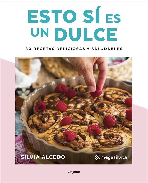 Esto sí es un dulce. 80 recetas deliciosas y saludables | 9788417752637 | Silvia Alcedo | Librería Castillón - Comprar libros online Aragón, Barbastro