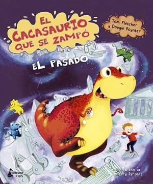 El cacasaurio que se zampó el pasado | 9788416788972 | Fletcher, Tom/Poynter, Dougie | Librería Castillón - Comprar libros online Aragón, Barbastro