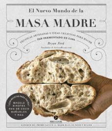 El nuevo mundo de la masa madre | 9788415887607 | Ford, Bryan | Librería Castillón - Comprar libros online Aragón, Barbastro