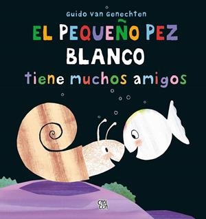 El pequeño pez blaco tiene muchos amigos | 9788412214895 | Van Genechten, Guido | Librería Castillón - Comprar libros online Aragón, Barbastro