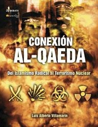 CONEXION AL-QAEDA : DEL ISLAMISMO RADICAL AL TERRORISMO NUCL | 9788497632379 | VILLAMARIN PULIDO, LUIS A. | Librería Castillón - Comprar libros online Aragón, Barbastro