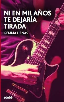 Ni en mil años te dejaría tirada | 9788468350226 | Lienas Masset, Gemma | Librería Castillón - Comprar libros online Aragón, Barbastro