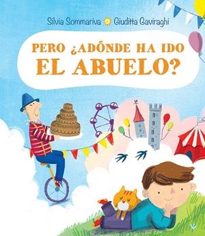 Pero, ¿adónde ha ido el abuelo? | 9788491454441 | Sommariva, Silvia Sommariva | Librería Castillón - Comprar libros online Aragón, Barbastro