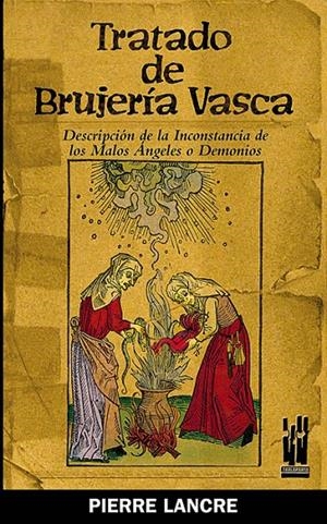 Tratado de brujería vasca | 9788481363791 | de Lancre, Pierre | Librería Castillón - Comprar libros online Aragón, Barbastro
