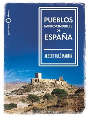 Pueblos imprescindibles de España | 9788408239536 | Ollé, Albert | Librería Castillón - Comprar libros online Aragón, Barbastro