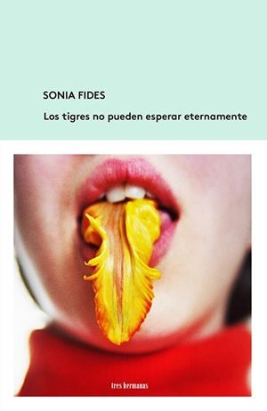 Los tigres no pueden esperar eternamente | 9788412229912 | Fides, Sonia | Librería Castillón - Comprar libros online Aragón, Barbastro