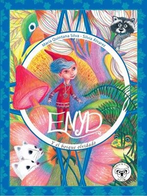 ENYD Y EL BOSQUE OLVIDADO | 9788418687013 | QUINTANA, MARÍA ; ALVAREZ, SILVIA | Librería Castillón - Comprar libros online Aragón, Barbastro