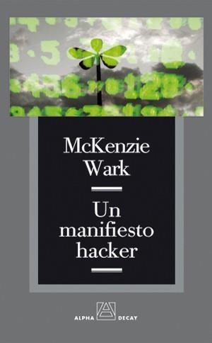 UN MANIFIESTO HACKER | 9788493427887 | WARK, MCKENZIE | Librería Castillón - Comprar libros online Aragón, Barbastro