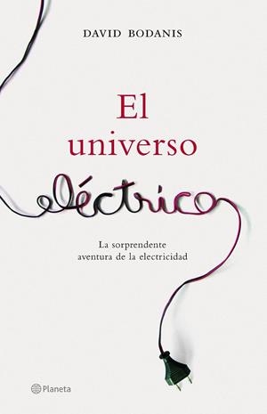 UNIVERSO ELECTRICO, EL | 9788408065531 | BODANIS, DAVID | Librería Castillón - Comprar libros online Aragón, Barbastro