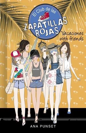 Vacaciones with friends (Serie El Club de las Zapatillas Rojas 19) | 9788418318757 | Ana Punset | Librería Castillón - Comprar libros online Aragón, Barbastro