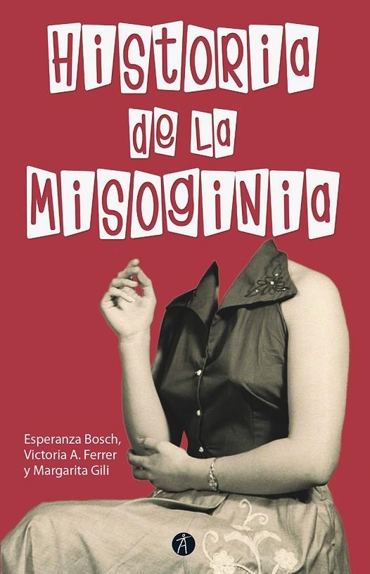 HISTORIA DE LA MISOGINIA (2ª edición revisada y aumentada) | 9788417556341 | BOSCH, FERRER, GILI Esperanza, Victoria A., Margarita | Librería Castillón - Comprar libros online Aragón, Barbastro