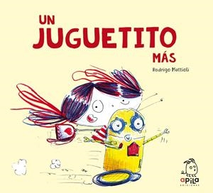 Un juguetito más | 9788417028442 | Mattioli, Rodrigo | Librería Castillón - Comprar libros online Aragón, Barbastro