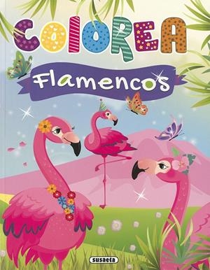 Colorea flamencos | 9788467778311 | Ediciones, Susaeta | Librería Castillón - Comprar libros online Aragón, Barbastro