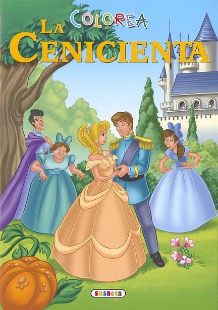 Colorea La Cenicienta | 9788467777864 | Ediciones, Susaeta | Librería Castillón - Comprar libros online Aragón, Barbastro