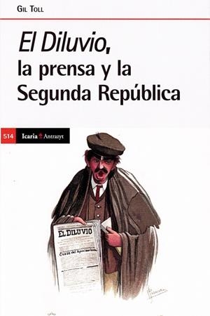 DILUVIO, LA PRENSA Y LA SEGUNDA REPUBLICA, EL | 9788418550331 | TOLL, GIL | Librería Castillón - Comprar libros online Aragón, Barbastro