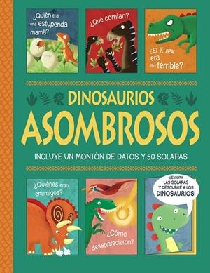 Dinosaurios asombrosos. ¡Un libro con solapas! | 9788469663110 | George, Joshua | Librería Castillón - Comprar libros online Aragón, Barbastro