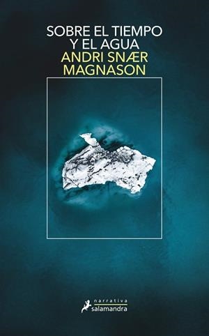 Sobre el tiempo y el agua | 9788418107467 | Andri Snaer Magnason | Librería Castillón - Comprar libros online Aragón, Barbastro
