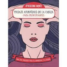 MASAJE AYURVÉDICO DE LA CABEZA PARA PRINCIPIANTES | 9788470823275 | ARRIETA, HILLARY | Librería Castillón - Comprar libros online Aragón, Barbastro