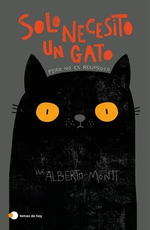 Solo necesito un gato | 9788499988672 | Montt, Alberto | Librería Castillón - Comprar libros online Aragón, Barbastro